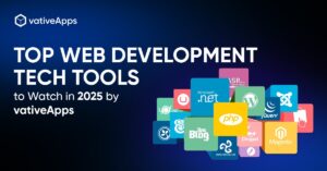 Top Web Development Tech Tools to Watch in 2025 by vativeApps-min