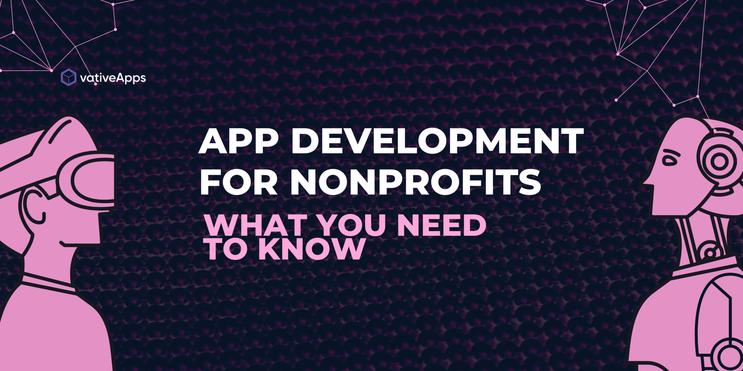 App Development for Nonprofits What You Need to Know -1-min